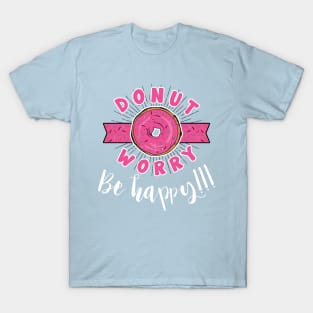 Donut worry be happy T-Shirt